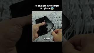 He plugged 100 charger in 1 phone  (Experiment)