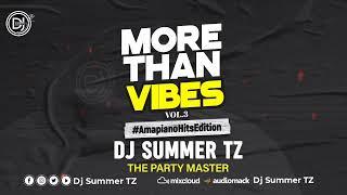 DJ SUMMER TZ - More Than Vibes Vol.3 #AmapianoHitsEdition