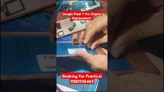 Google Pixel 7 Pro Display Replacement #shortvideo #trending @MaaMobileRepairingTraining