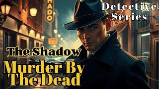 Murder By The Dead | The Shadow | Murder Mystery | Classic detective radio shows full length