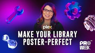 Plex Pro Week '24: Make Your Library Poster-Perfect