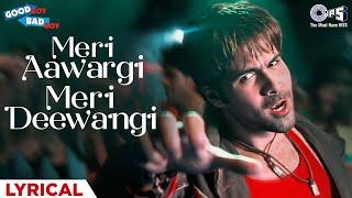 Meri Aawargi Meri Deewangi - Lyrical | Good Boy Bad Boy | Himesh Reshammiya | New Year Party Song