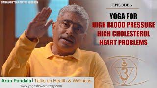 High Blood Pressure, High Cholesterol, Heart Problems | Talks on Health & Wellness: Episode 5