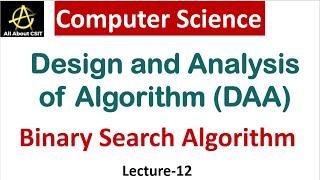 Binary Search Algorithm in Computer Science | Design & Analysis of Algorithm (DAA) | Lec-12