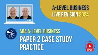 AQA Paper 2 Case Study Practice | A-Level Business Revision for 2024