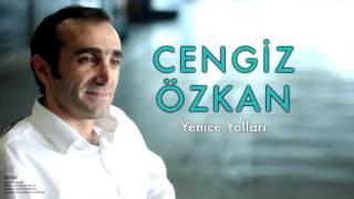 Cengiz Özkan - Yenice Yolları  [Gelin © 2005 Kalan Müzik ]