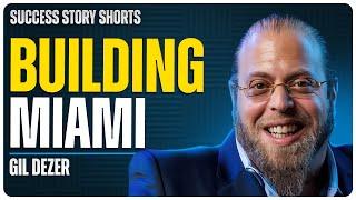 Building Miami | Gil Dezer - President of Dezer Development