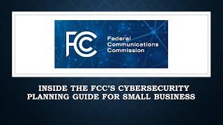 INSIDE THE FCC'S CYBERSECURITY PLANNING GUIDE FOR SMALL BUSINESS