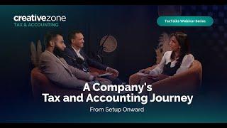 Creative Zone Tax & Accounting Webinar | A Company’s Tax and Accounting Journey: From Setup Onward