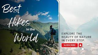 Thrilling Trails: Best Hikes Across the Globe 2024