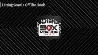 Sox Machine: Letting Seattle Off The Hook