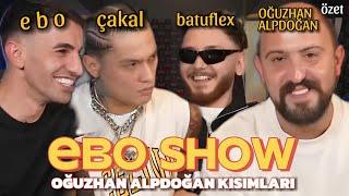 EBO SHOW | Oğuzhan Alpdoğan kısımları