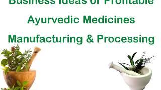 Business Ideas of Profitable Ayurvedic Medicines Manufacturing & Processing