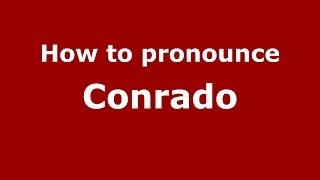 How to pronounce Conrado (Spanish/Argentina) - PronounceNames.com