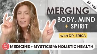 Medicine + Mysticism: Holistic Healing + The Technology of Self - Episode 128