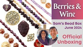 Official Unboxing June 2024 Sam's Bead Box: Berries & Wine, Sam + Shyra of Sam's Bead Shop