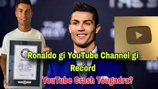 Ronaldo gi YouTube Channel gi Record||YouTube Crash Tougadra? ||World Facts Story