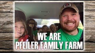 WE ARE PFEILER FAMILY FARM