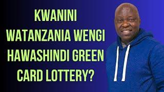 Kwanini Watanzania Wengi Hawashindi Green Card Lottery? OMBA MWAKA HUU, Jaribu Bahati Yako