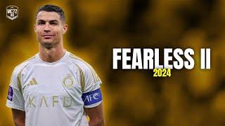 Cristiano Ronaldo 2024 ► ''FEARLESS II'' - (Skills & Goals) HD