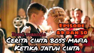 Boss mafia marah besar // Novel Sang boss mafia jatuh cinta (Episode 49 dan 50) | Novel romantis