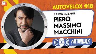 Autovelox #18 - Piero Massimo Macchini “Il Mimo Parlante” - Il Podcast che supera i limiti