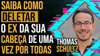 THOMAS SCHULTZ - Saiba como DELETAR o EX da sua CABEÇA de uma vez por TODAS - PAPO MILGRAU #161