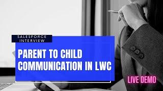 Parent to Child Communication In LWC || LIVE DEMO || Salesforce Developer Interview Question