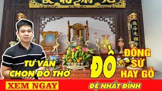 Chọn đồ thờ bằng đồng, sứ hay gỗ. Cách chọn đồ thờ