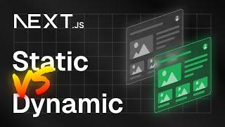 Next.js Explained: Static vs. Dynamic rendering