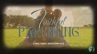 Faithful Parenting: Structured Environments (#5) | Greg E. Gifford | Faith Community Church