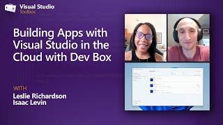 Building Apps with Visual Studio in the Cloud with Dev Box