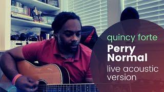 Quincy Forte - Perry Normal (acoustic)