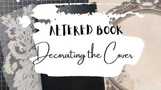 Altered Book Junk Journal Tutorial - Decorating the Cover - pt 4