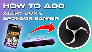 HOW TO ADD AN ALERT BOX & SPONSOR BANNER TO OBS!!!