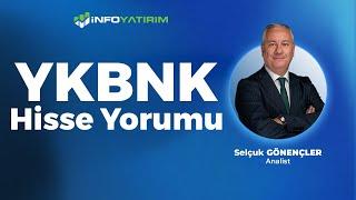 Selçuk Gönençler'den YKBNK Hisse Yorumu '31 Ekim 2024' | İnfo Yatırım