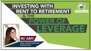 Investing w/ Rent To Retirement  & The Power of Leverage