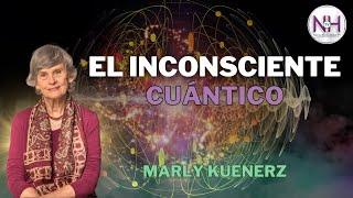  EL INCONSCIENTE CUÁNTICO, con Marly Kuenerz - en Nueva Humanidad TV 