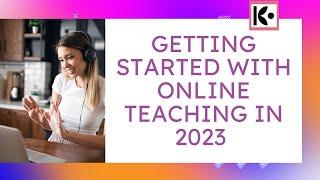 Getting Started With Online Teaching in 2023 --#onlineteacher #workfromhome