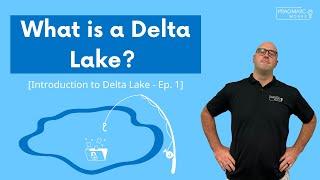 What is a Delta Lake? [Introduction to Delta Lake - Ep. 1]