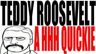 Teddy Roosevelt Explained in One Minute
