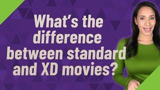 What's the difference between standard and XD movies?