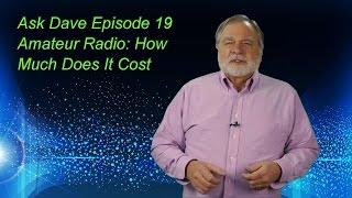 Ask Dave Episode 19: How Much Does Ham Radio Cost?