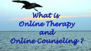 What is Online Therapy and Online Counseling?