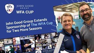 John Good Group's Multi-Year Sponsorship of The WFA Cup: Adam Walsh & Dean Williams Interview