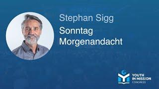 Youth in Mission 2023 – Morgenandacht – Stephan Sigg