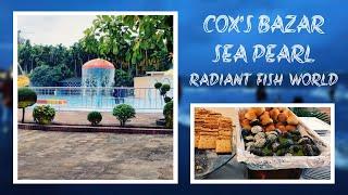 COX'S BAZAR | staying at SEA PEARL | RADIANT FISH WORLD TOUR - Redmedbd