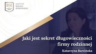 Jaki jest sekret długowieczności firmy rodzinnej - Katarzyna Barcińska