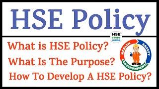 HSE Policy | Health, Safety & Environment Policy | Purpose of HSE Policy | How To Develop HSE Policy