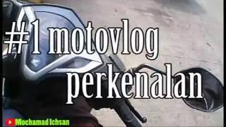 #1 Motovlog - perkenalan